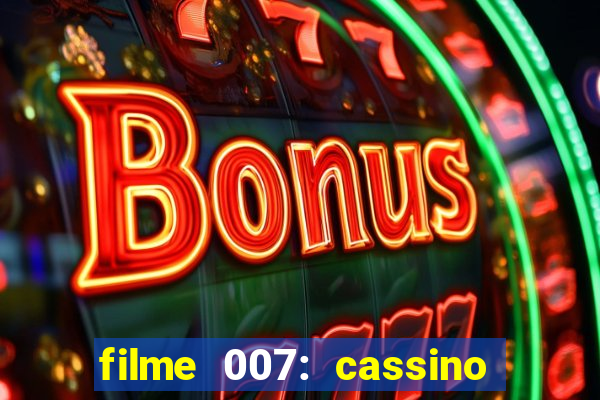 filme 007: cassino royale completo dublado youtube
